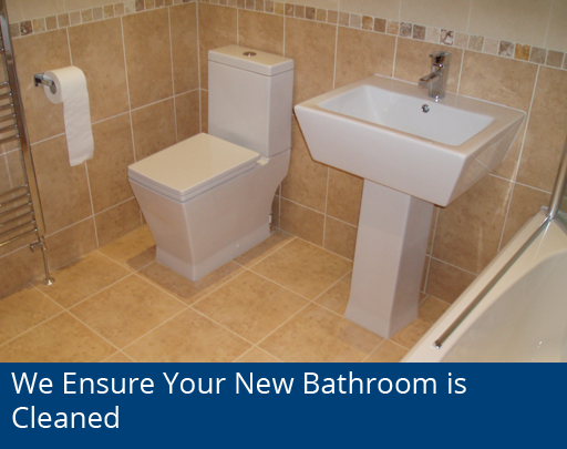 We ensure your new bathroom is cleaned.